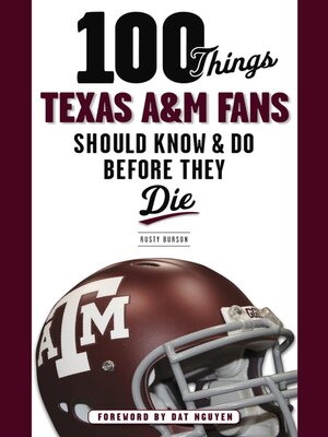 cover image of 100 Things Texas A&M Fans Should Know & Do Before They Die